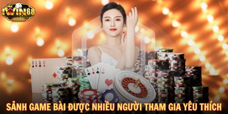 Sảnh game bài được nhiều người tham gia yêu thích