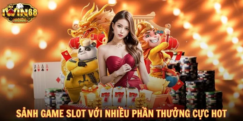 Sảnh game slot với nhiều phần thưởng cực hot